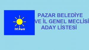 İYİ Parti Pazar Belediye ve İl Genel Meclisi Aday Listesi