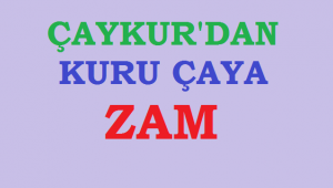 ÇAYKUR'dan Kuru Çaya zam geldi.