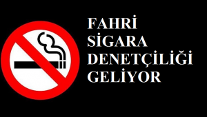 Fahri sigara denetçiliği’ geliyor!