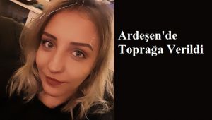 Üniversiteli Genç Kız Rize - Ardeşen'de Toprağa Verildi