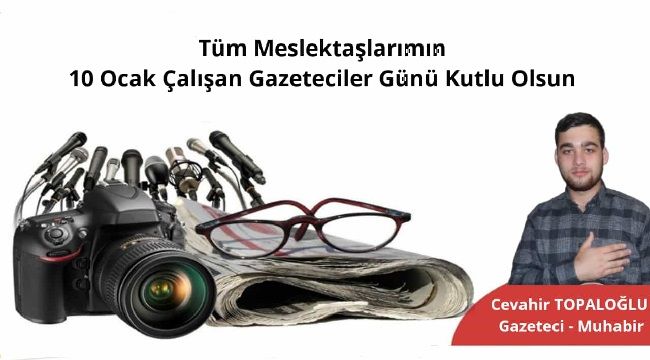 Topaloğlu' dan 10 Ocak Çalışan Gazeteciler Günü Mesajı