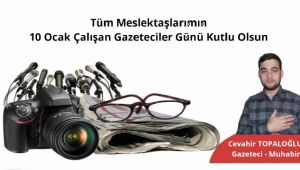 Topaloğlu' dan 10 Ocak Çalışan Gazeteciler Günü Mesajı