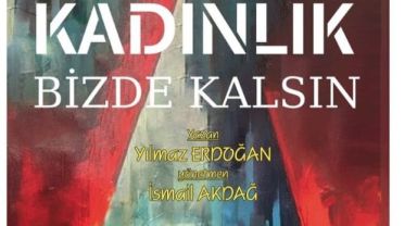 “Kadınlık Bizde Kalsın” Sahneleniyor..
