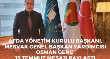 Osman Genç 15 Temmuz Demokrasi ve Milli Birlik Günü Mesajı Paylaştı