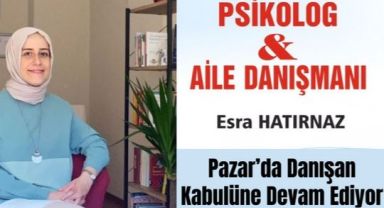 Psikolog Esra Hatırnaz Pazar'da Danışan Kabulüne Devam Ediyor