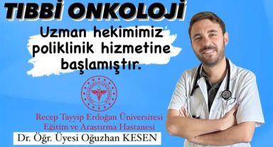 Recep Tayyip Erdoğan Üniversitesi Eğitim ve Araştırma Hastanesinde görevli Tıbbi Onkoloji Uzman sayısı üçe yükseldi.