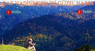Çat Vadisi'nden Sevindirici Haberler !!!