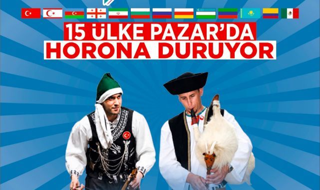 15 Ülke Rize Pazar'da Horona Duracak: Uluslararası Tulum ve Halk Dansları Festivali Başlıyor